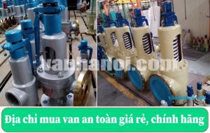 Địa chỉ mua van an toàn giá rẻ, chính hãng
