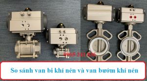 So sánh van bi khí nén và van bướm khí nén