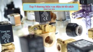 Top 5 thương hiệu van điện từ sử dụng tốt nhất hiện nay